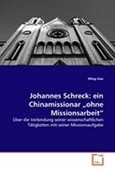 Johannes Schreck: ein Chinamissionar  ohne Missionsarbeit