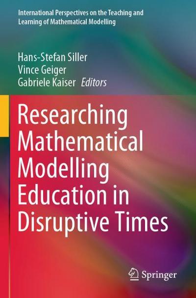 Researching Mathematical Modelling Education in Disruptive Times