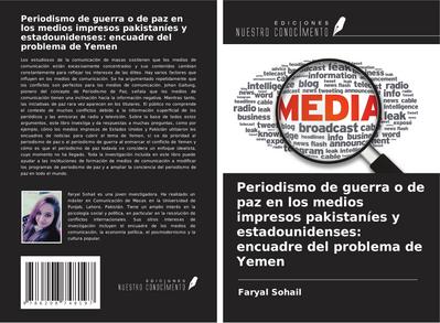 Periodismo de guerra o de paz en los medios impresos pakistaníes y estadounidenses: encuadre del problema de Yemen