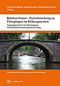 Brücken bauen - Praxisforschung zu Übergängen im B