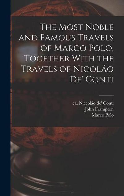 The Most Noble and Famous Travels of Marco Polo, Together With the Travels of Nicoláo de’ Conti