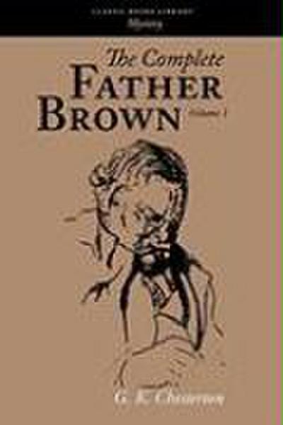 The Complete Father Brown Volume 1