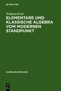 Elementare und klassische Algebra vom modernen Standpunkt