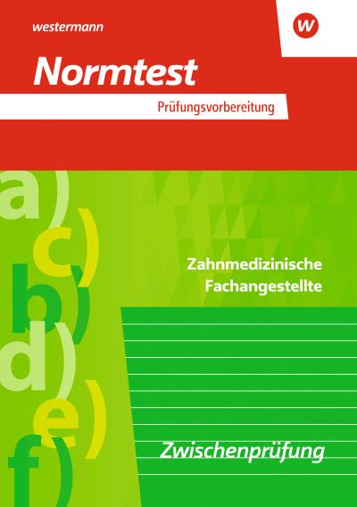 Prüfungsvorbereitung Normtest. Zahnmedizinische Fachangestellte: Zwischenprüfung