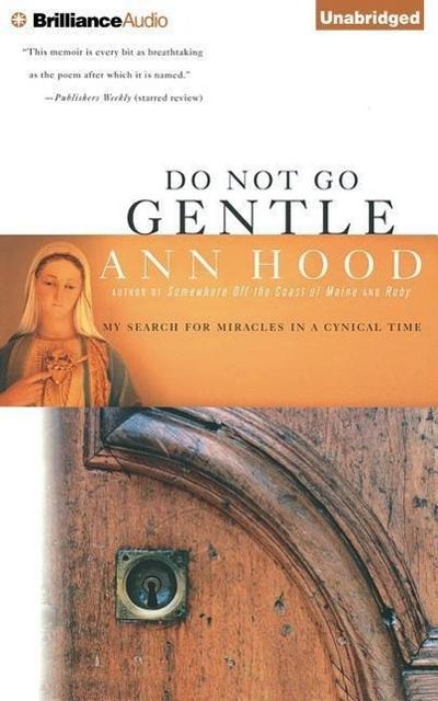 Do Not Go Gentle: My Search for Miracles in a Cynical Time