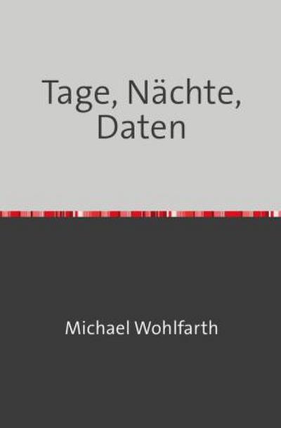 Tage, Nächte, Daten