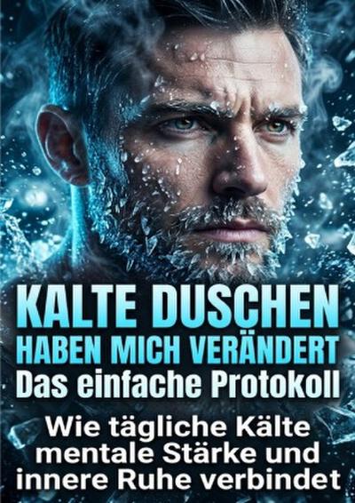 Kalte Duschen haben mich verändert: Das einfache Protokoll