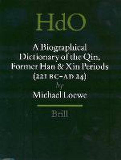 A Biographical Dictionary of the Qin, Former Han and Xin Periods (221 BC - AD 24)
