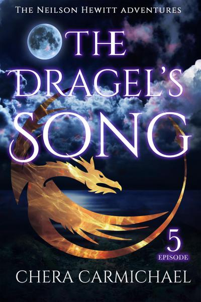 The Dragel’s Song: Episode 5 (Neilson Hewitt, #5)