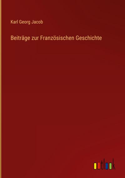 Beiträge zur Französischen Geschichte