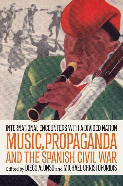 Music, Propaganda and the Spanish Civil War
