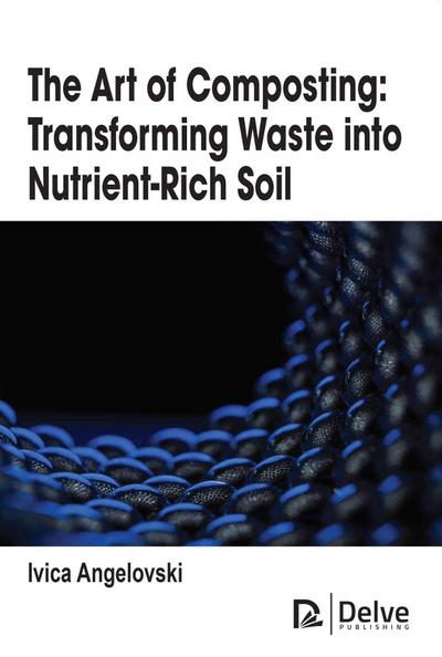 The Art of Composting: Transforming Waste Into Nutrient-Rich Soil
