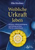 Weibliche Urkraft leben