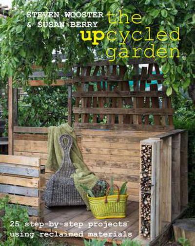 Wooster, S: Upcycled Garden, The