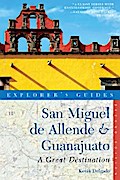 Explorer’s Guide San Miguel de Allende & Guanajuato: A Great Destination