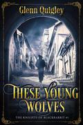 These Young Wolves (Knights of Blackrabbit, #1)