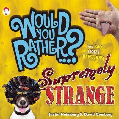 Would You Rather...? Supremely Strange