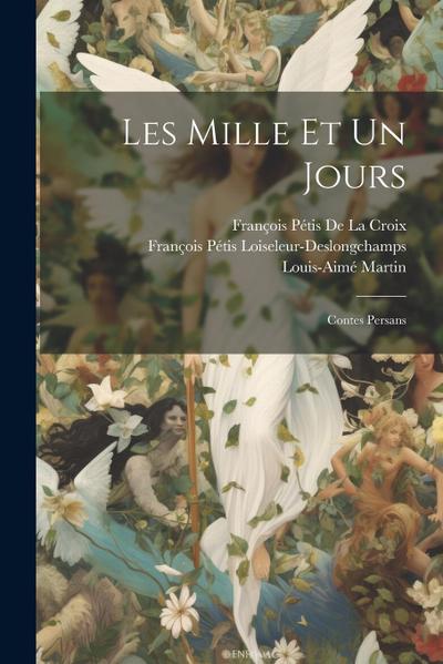 Les Mille Et Un Jours: Contes Persans