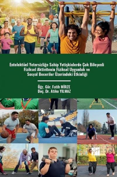 Entelektüel Yetersizlige Sahip Yetiskinlerde Cok Bilesenli Fiziksel Aktivitenin Fiziksel Uygunluk Ve Sosyal Beceriler Üzerindeki Etkinligi