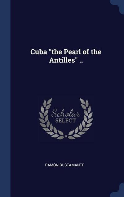 Cuba "the Pearl of the Antilles" ..