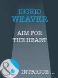 Aim for the Heart (Mills & Boon Intrigue) (Eag