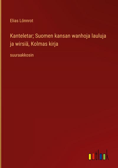 Kanteletar; Suomen kansan wanhoja lauluja ja wirsiä, Kolmas kirja