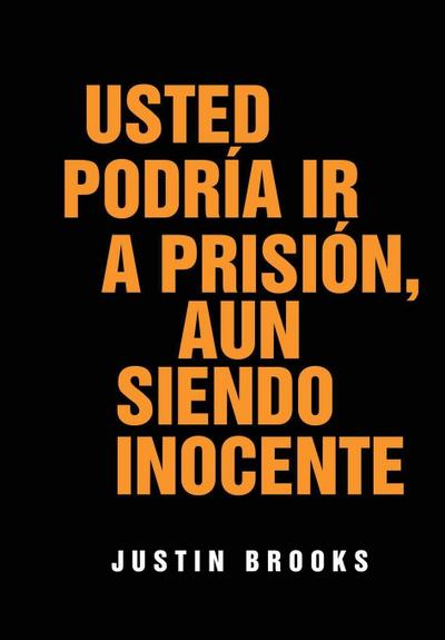 Usted Podría Ir A Prisión, Aun Siendo Inocente