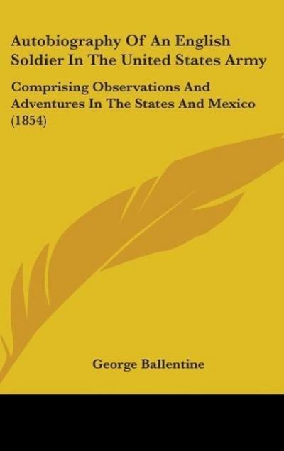 Autobiography Of An English Soldier In The United States Army