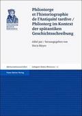 Philostorge et l’historiographie de l’Antiquite tardive/Philostorg im Kontext der spätantiken Geschichtsschreibung