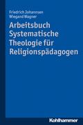 Arbeitsbuch Systematische Theologie für Religionsp