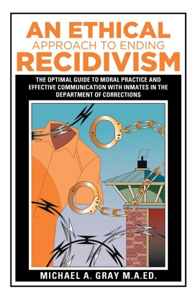 An Ethical Approach to Ending Recidivism