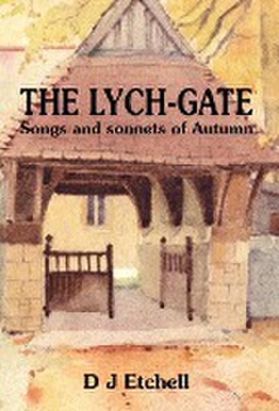 The Lych-Gate: Songs and Sonnets of Autumn