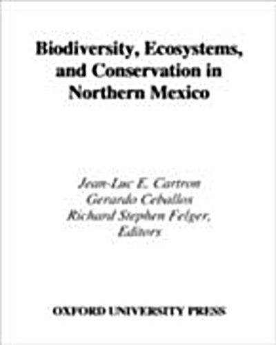 Biodiversity, Ecosystems, and Conservation in Northern Mexico
