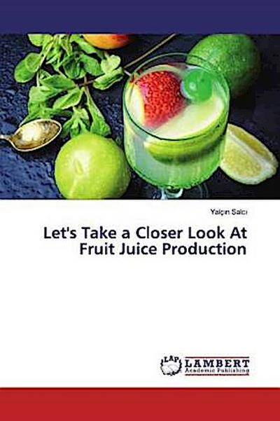 Let’s Take a Closer Look At Fruit Juice Production