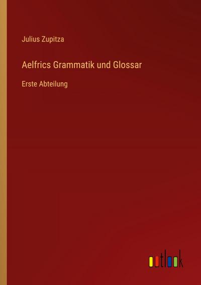 Aelfrics Grammatik und Glossar