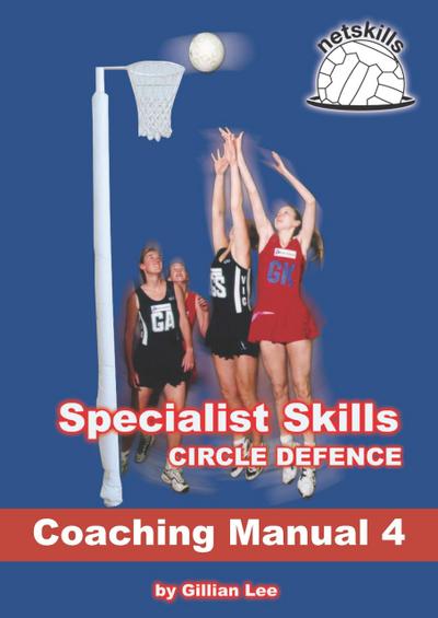 Specialist Skills Circle Defence - Coaching Manual 4 (Netskills Netball Coaching Manuals, #4)