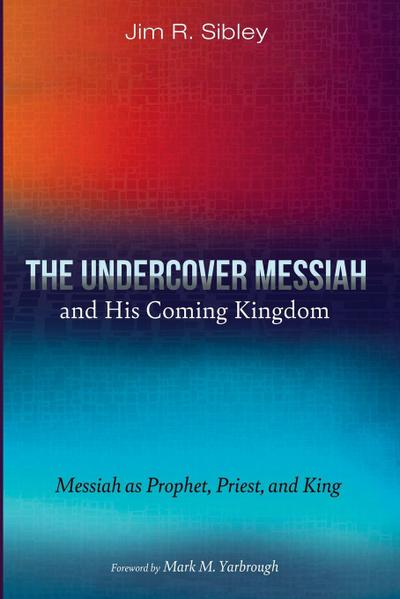 The Undercover Messiah and His Coming Kingdom