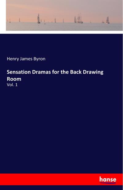 Sensation Dramas for the Back Drawing Room