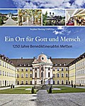 Ein Ort für Gott und Mensch: 1250 Jahre Benediktinerabtei Metten (Bayerische Geschichte)
