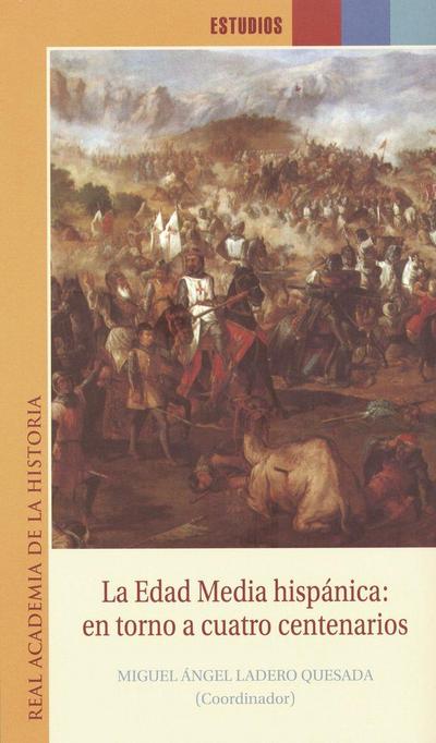 La Edad Media hispánica : en torno a cuatro centenarios