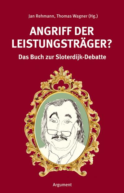 Angriff der Leistungsträger?: Das Buch zur Sloterdijk-Debatte (Argument Sonderband / Neue Folge)