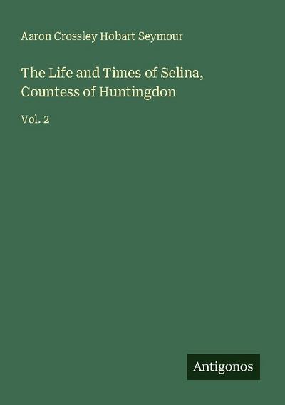 The Life and Times of Selina, Countess of Huntingdon
