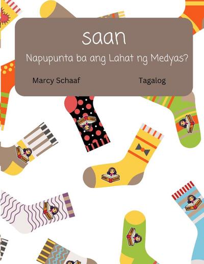 saan  Napupunta ba ang Lahat ng Medyas? (Tagalog / English Bilingual) Where Do All The Socks Go?