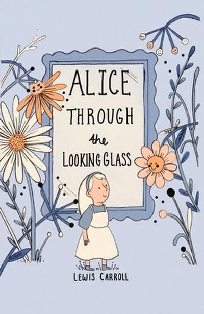 Alice Through the Looking Glass (Collector’s Edition) (Wordsworth Collector’s Editions)