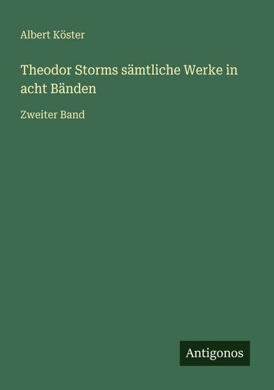 Theodor Storms sämtliche Werke in acht Bänden