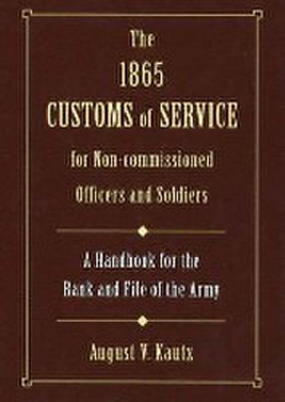The 1865 Customs of Service for Non-Commissioned Officers & Soldiers