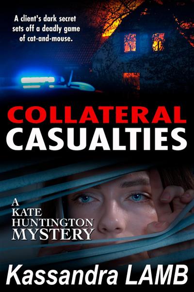 COLLATERAL CASUALTIES (A Kate Huntington Mystery, #5)