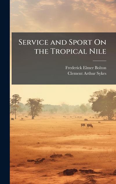 Service and Sport On the Tropical Nile