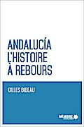 Andalucia. L’histoire à rebours