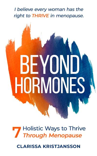 Beyond Hormones 7 Holistic Ways to Thrive Through Menopause